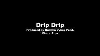 Drip Drip Prod Buddha Vybez Prod HD 720p Drip Drip Prod Buddha Vybez Prod HD 720p