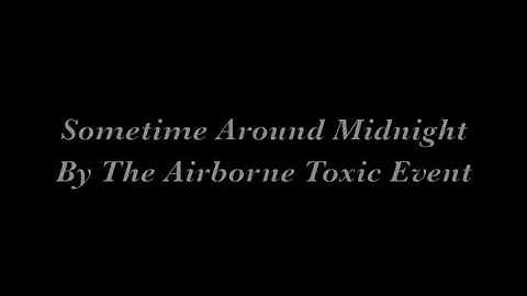 Sometime Around Midnight - The Airborne Toxic Event lyrics