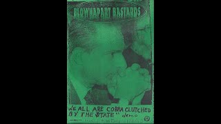 Blownapart Bastards - We All Are Cobra Clutched By The State (Live At WFMU 1/8/93) Cassette
Positive Farce, 1993.
A1 - Worldwide Blanket Of Annihilation 0:00
A2 - Neurosis Dont Know How To Thrash 2:48
A3 - Self Immolation 5:40
A4 - Obliterate The Fuzz 8:33
A5 - Multinational Hoax 10:50
A6 - Class Chaos 13:18
A7 - John Ritter Shitter 16:00
A8 - No Lives Left 18:40
A9 - End Your Slaughter 20:10 Blownapart Bastards - We All Are Cobra Clutched By The State (Live At WFMU 1/8/93) Cassette