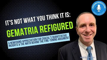 Rabbi Dr. Elie Feder | Gematria Refigured: The Importance of Quantity and the Fine-Tuning Argument