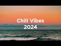 Chill vibes 2024  chillout mix