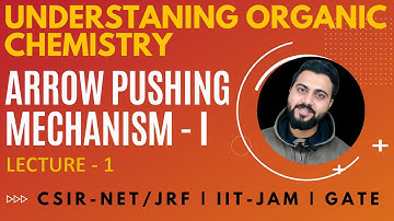 Lec-1 | Arrow pushing reaction mechanism -I | CSIR-NET/JRF | GATE | IIT-JAM | DU | IIT-BHU | JEE