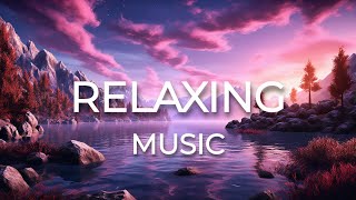 Beautiful Relaxing Music  Stress Relief, Sleep and Calmness