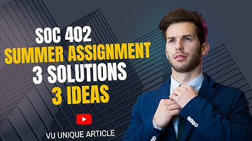 SOC402 Assignment Summer Solution 2024/SOC402 Assignment100%  Solution Summer 2024/SOC402 Summer2024