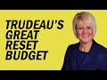 Trudeau's Great Reset Budget