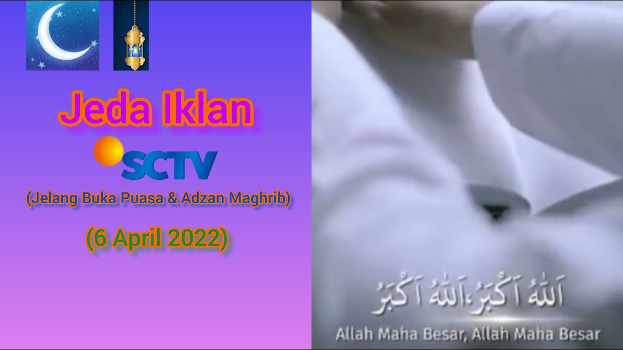 Jeda Iklan SCTV HD (Jelang Buka Puasa & Adzan Maghrib) (6 April 2022)