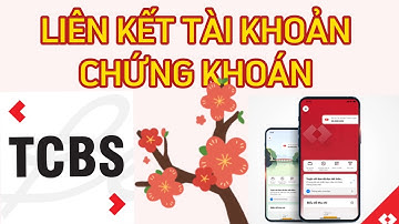 HƯỚNG DẪN LIÊN KẾT TÀI KHOẢN CHỨNG KHOÁN TECHOMBANK TCBS 2022 | Lan finance official