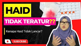 PERIOD TIDAK TERATUR - Kenapa Haid Tak Teratur? Penyebab Haid Tidak Lancar? WANITA WAJIB TAHU!