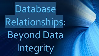 Database Relationships: Beyond Data Integrity