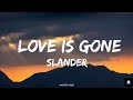 Slander - Love Is Gone (Lyrics)