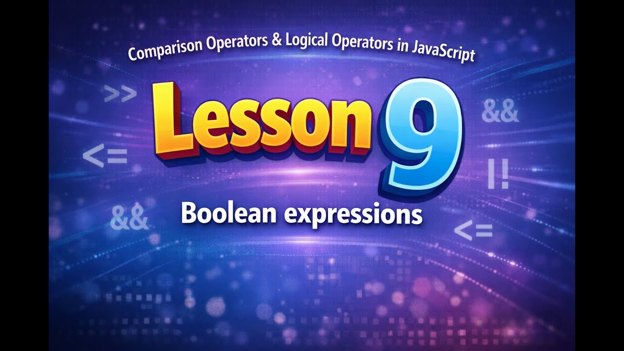 Lesson 9. Comparison and Logical Operators. Boolean Expressions. If Statements
