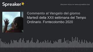 Martedì della XXII settimana del Tempo Ordinario. Fontecolombo 2020