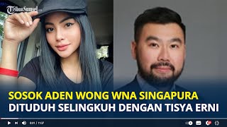 SOSOK Aden Wong WNA Singapura yang Dituding Selingkuh dengan Pedangdut Tisya Erni, Pengusaha Kaya!