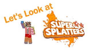 Let's Look at - Super Splatters