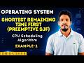 SRTF CPU Scheduling || Preemptive SJF || Solved Example 2