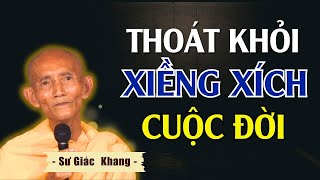 Thoát Khỏi Xiềng Xích Cuộc Đời - Trích Truyện Cuộc Đời Đức Phật | Thầy Thích Giác Khang