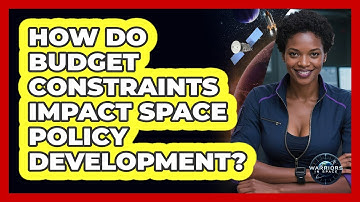 How Do Budget Constraints Impact Space Policy Development? - Warriors In Space
