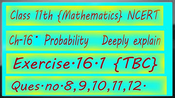 chapter 16 exercise. 16.1,(Q 8,Q9,Q10,Q 11,Q 12) probability class 11th