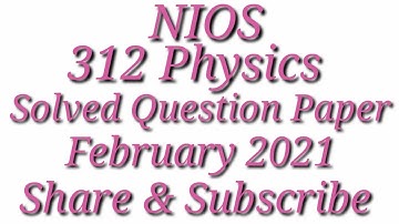 NIOS 312 Physics Class 12 Solved Question Paper Feb 2021 #312 #nios312 #physics