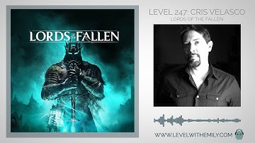 Level 247: Cris Velasco (Lords of the Fallen)