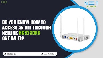 Do you know how to access an OLT through Netlink HG323DAC ONT Wi-Fi ?-127