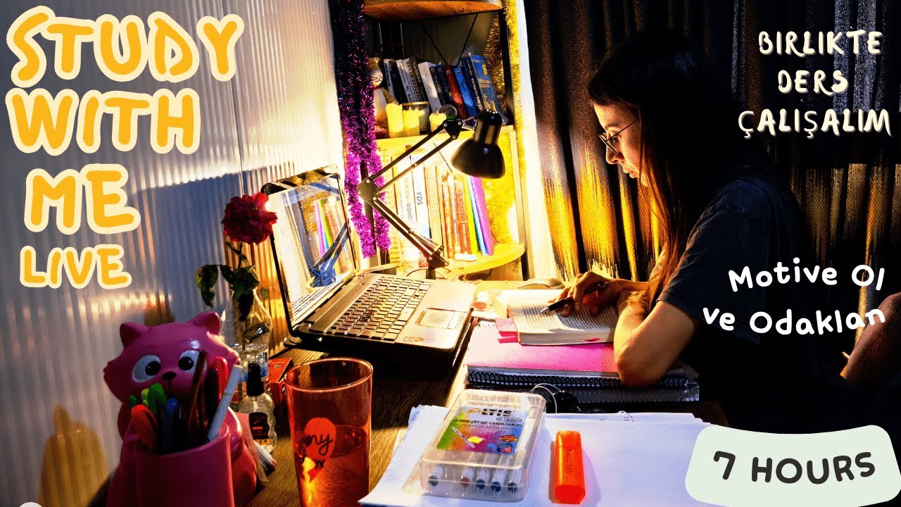 Study With Me - 7 Hours - Live I Birlikte Ders Çalışalım - Doktora Öğrencisi #yks #kpss #yds #study