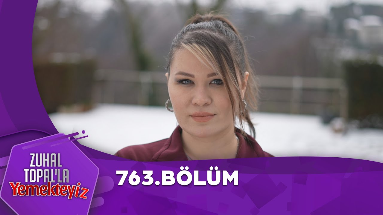 Zuhal Topal'la Yemekteyiz 763. Bölüm 