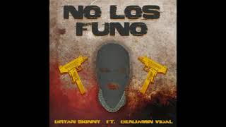 Bryan Skinny ft Benjamin Vidal - No Los Funo - 🍁😈🎶