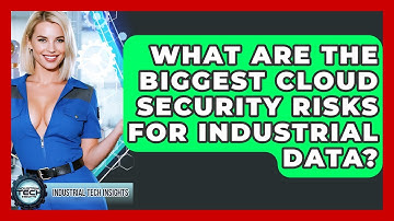 What Are The Biggest Cloud Security Risks For Industrial Data? - Industrial Tech Insights