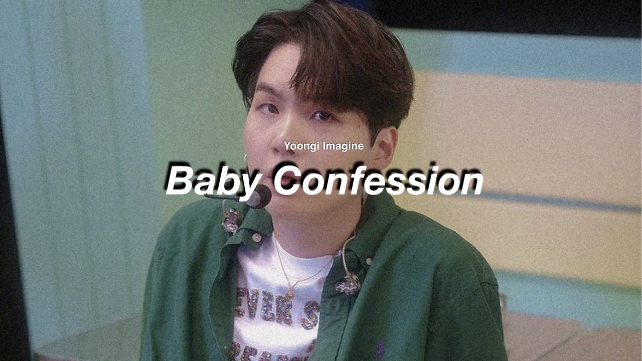 Yoongi imagine | Baby confession
