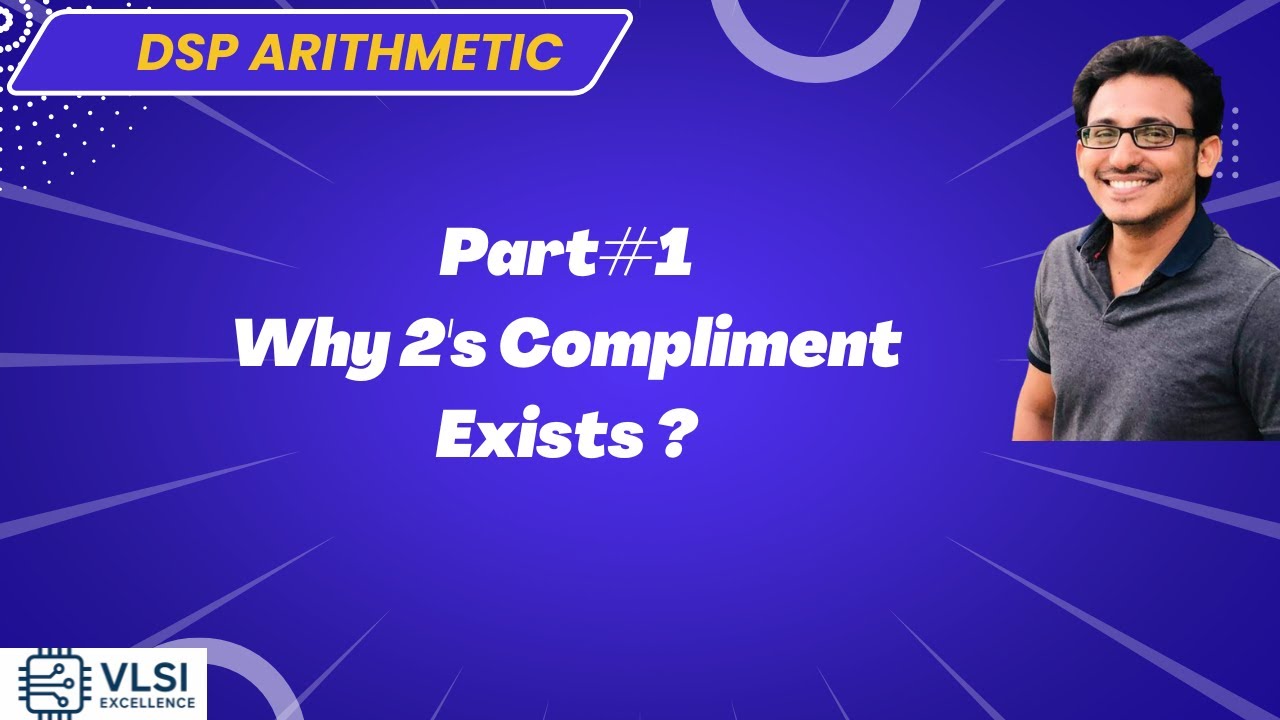 Why 2's Compliment Exists? | DSP Arithmetic Part#1