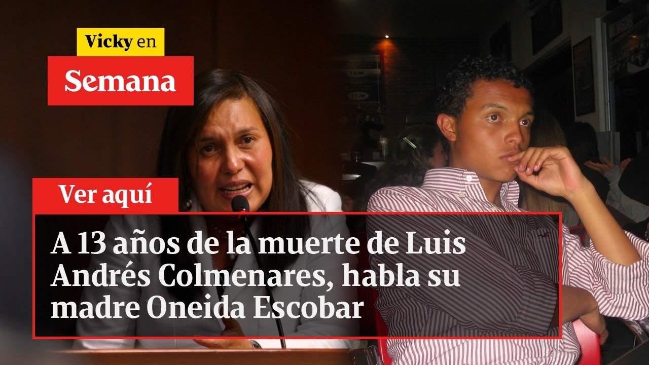 A 13 años de la muerte de Luis Andrés Colmenares, habla su madre Oneida Escobar | Vicky en Semana