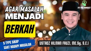 Sejuk...Agar Masalah Menjadi Berkah | Ceramah Ustadz Hilman Fauzi Terbaru.