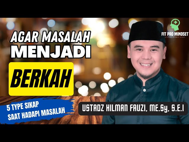 Sejuk...Agar Masalah Menjadi Berkah | Ceramah Ustadz Hilman Fauzi Terbaru. class=