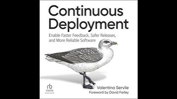 Continuous Deployment: Enable Faster Feedback, Safer Releases, and More Reliable Software