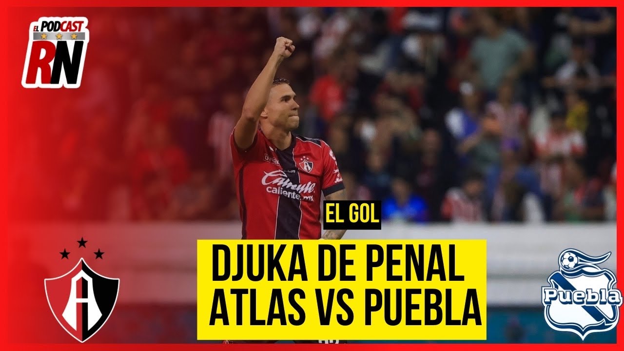 DJUKA DE PENAL ANOTA PRIMER GOL DE ATLAS EN CL26 | VAR ROJINEGRO👀 |  El Podcast del Rojinegro