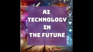 AI Technology In The Future : Transforming Our Future