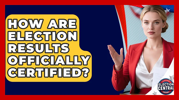 How Are Election Results Officially Certified? - Election Central Channel