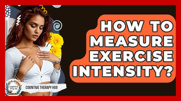 How To Measure Exercise Intensity? - Cognitive Therapy Hub