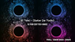 Pitbull Ft. Osmani Garcia y Sensato - El Taxi (Dj Fego Bootleg) Tech House 2023