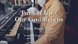 Turn It Up x Our God Reigns || PARC Praise Team ft. Carmel Pestaño