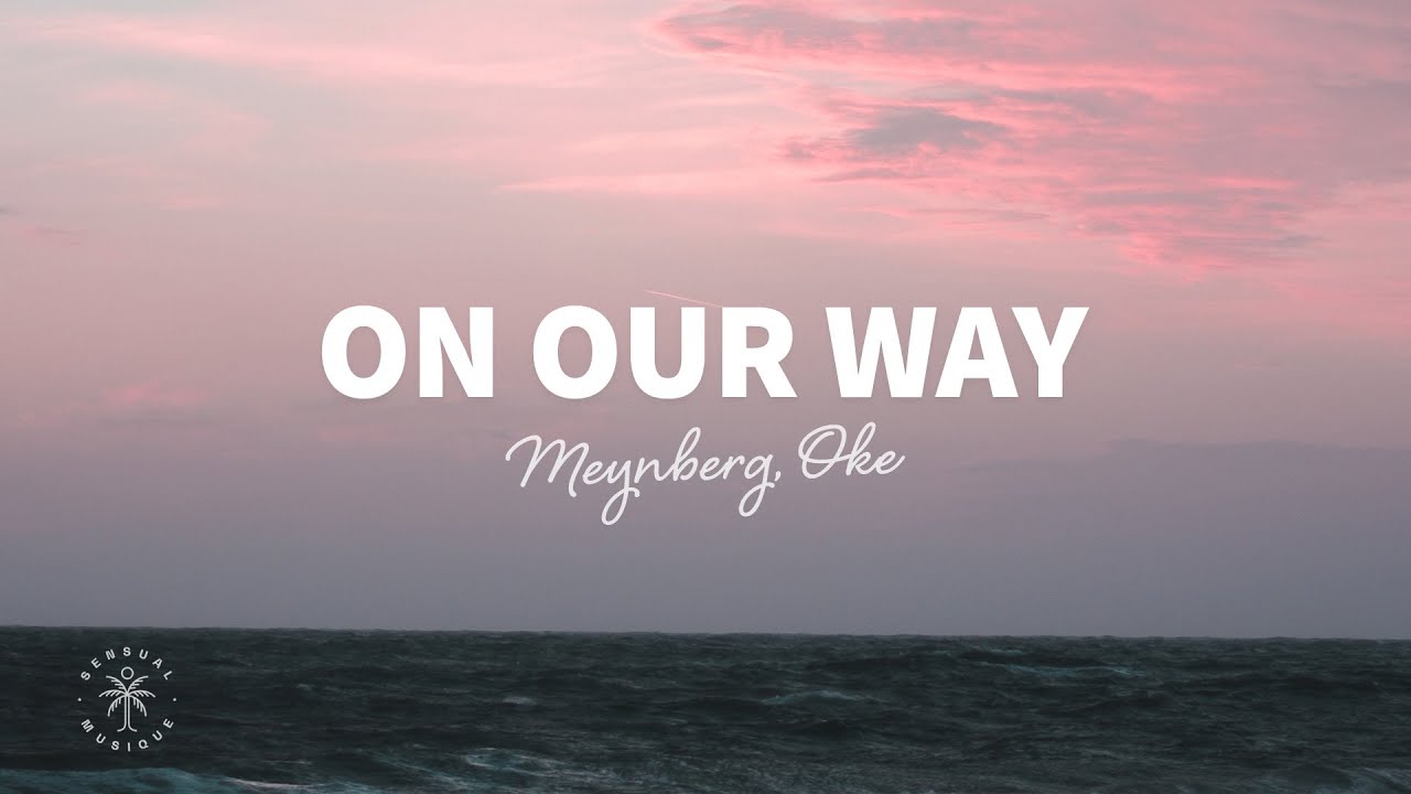 Meynberg Oke On Our Way Lyrics YouTube meynberg-oke-on-our-way-lyrics-youtube