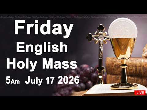 Catholic Mass Today I Daily Holy Mass I Friday July 17 2026 I English Holy Mass I 5.00 AM