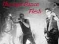 The Last Dance - FLESH (flesh for life 1998)