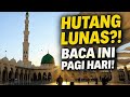 Sholawat Jibril Pagi Hari untuk Pelunas Hutang! Banyak yang Kaget Setelah Mengamalkannya