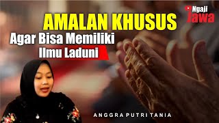 AMALAN AGAR BISA MEMILIKI ILMU LADUNI - ANGGRA PUTRI TANIA