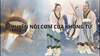 CHUYỆN NỒI CƠM CỦA KHỔNG TỬ #cauchuyennoitam #duongthinhung #witstory