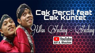 Cak percil feat kuntet ▫ ulan ...