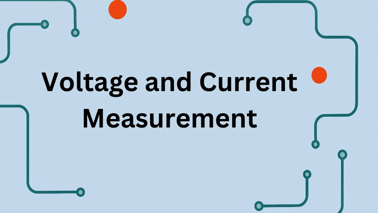 Measuring Voltage and Current