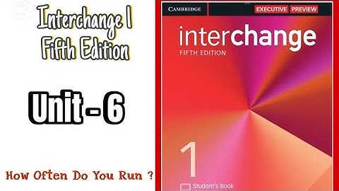 Interchange 1 Fifth Edition Student’s Book / Unit -6 How Often Do You Run ? 